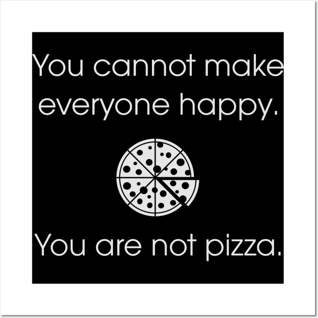 You are not pizza. Wall Art by MellowGroove